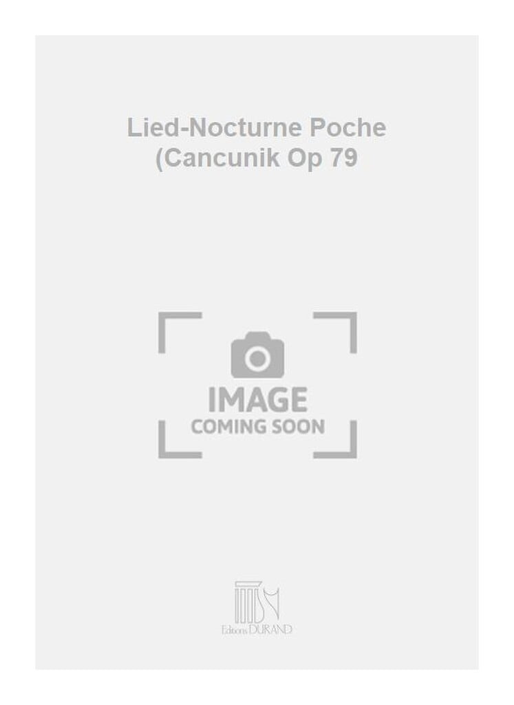 Lied-Nocturne Poche (Cancunik Op 79